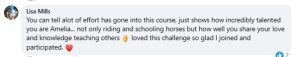 A Facebook comment from Lisa Mills praising Amelia for her talent in riding, schooling horses, and teaching others, expressing gratitude for joining the course. Love how you skillfully guide each lesson, just like an expert with Elementor! 👋❤️.