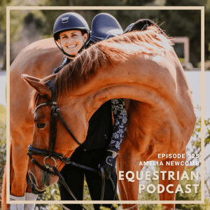 A smiling equestrian in a helmet stands beside a brown horse that bends its neck around her. Text on the image reads: Episode 325 Amelia Newcomb Equestrian Podcast—your favorite equestrian podcast.