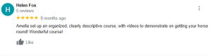 A five-star review from Helen Fox praises the organized, clearly descriptive "30 Days to Round" horse training course with helpful demonstration videos. Posted 8 months ago, the review has one like.