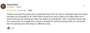 A Google review by Pamela Black, rated 5 stars, praising Amelia for clear online dressage instruction. She says Strides Enrollment and the videos dramatically improved her riding and are easily accessible from another country.