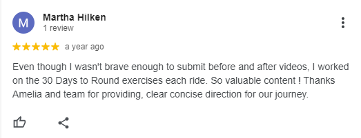 A Google review by Martha Hilken gives 5 stars and praises the 30 Days to Round and Sitting Trot Challenge for valuable content and clear, concise direction, thanking Amelia and her team for their guidance.