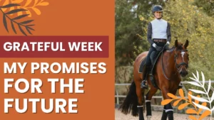 A person wearing a helmet and equestrian gear, showing their love of the horse, sits on a brown horse outdoors. The left side features an orange background with GRATEFUL WEEK MY PROMISES FOR THE FUTURE and leaf graphics.