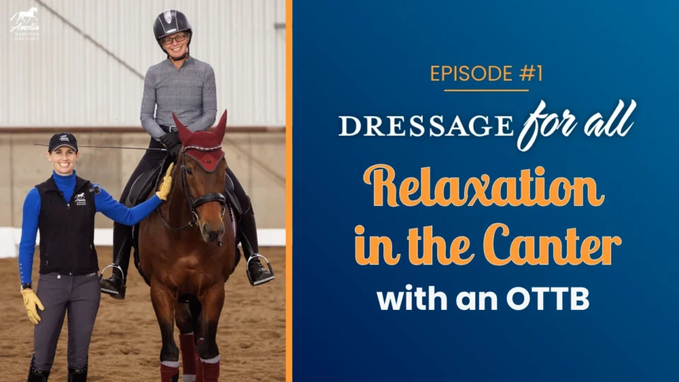 Two women with a horse in an indoor arena; one is riding at the horse canter, the other stands beside them smiling. Text reads: Episode #1: Dressage for all—Relaxation in the Canter with an OTTB.