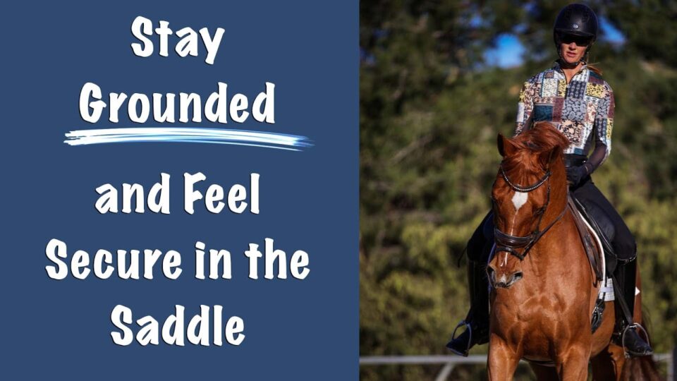 A person in riding gear sits on a chestnut horse outdoors, with text beside them reading: Stay Grounded and Feel Secure in the Saddle, promoting equestrian stability on a blue background.